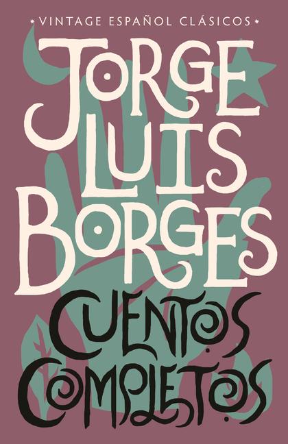 Vorderes Coverbild Cuentos Completos / Complete Short Stories: Jorge Luis Borges