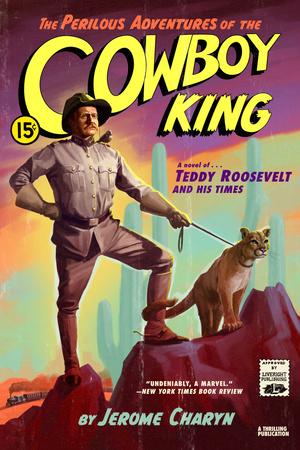 Vorderes Coverbild The Perilous Adventures of the Cowboy King: A Novel of Teddy Roosevelt and His Times