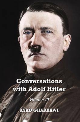 Vorderes Coverbild Conversations with Adolf Hitler: Volume III