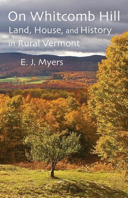 Vorderes Coverbild On Whitcomb Hill: Land, House, and History in Rural Vermont