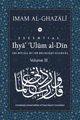 Vorderes Coverbild ESSENTIAL IHYA' 'ULUM AL-DIN - Volume 3: The Revival of the Religious Sciences