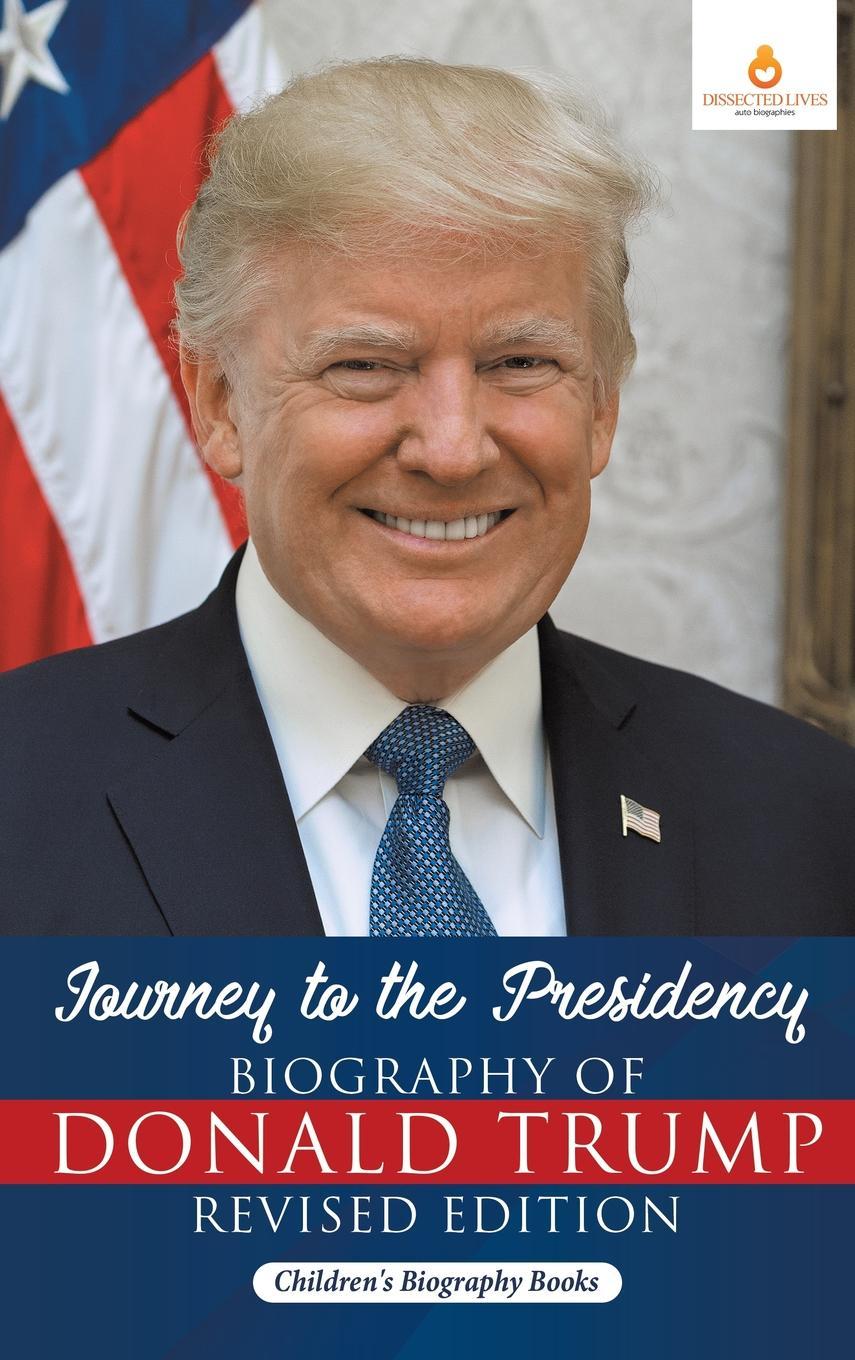 Vorderes Coverbild Journey to the Presidency: Biography of Donald Trump Revised Edition Children's Biography Books