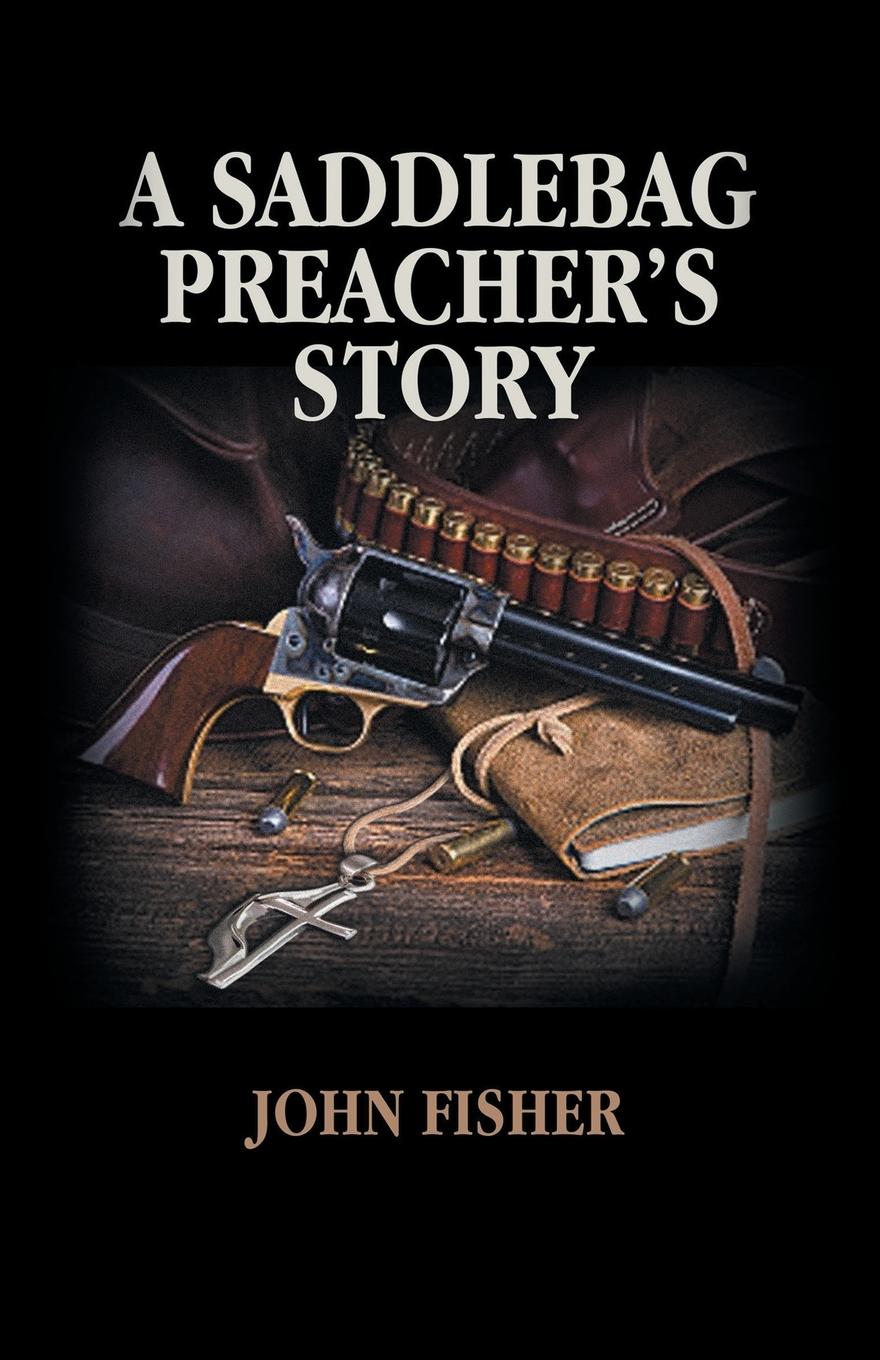 Vorderes Coverbild A Saddlebag Preacher's Story