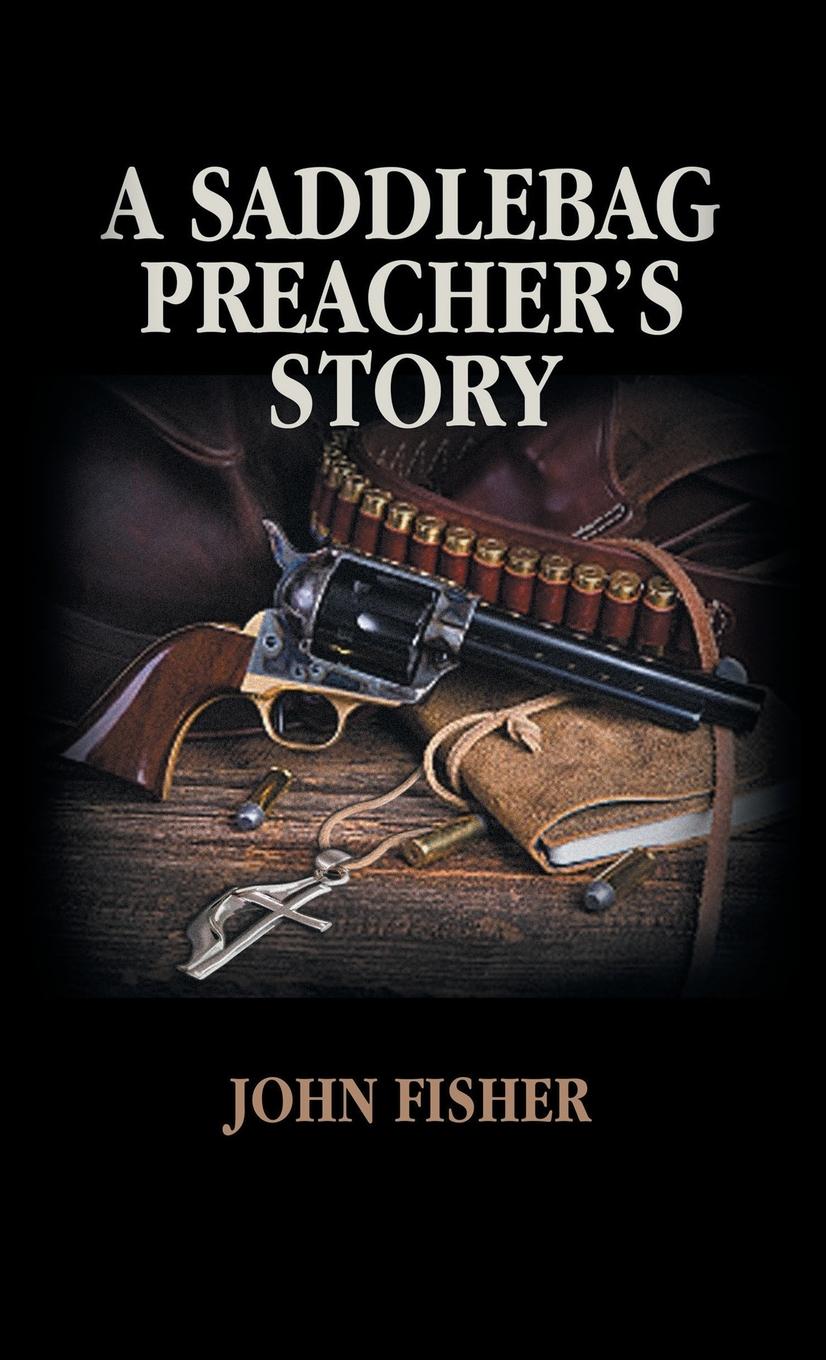 Vorderes Coverbild A Saddlebag Preacher's Story