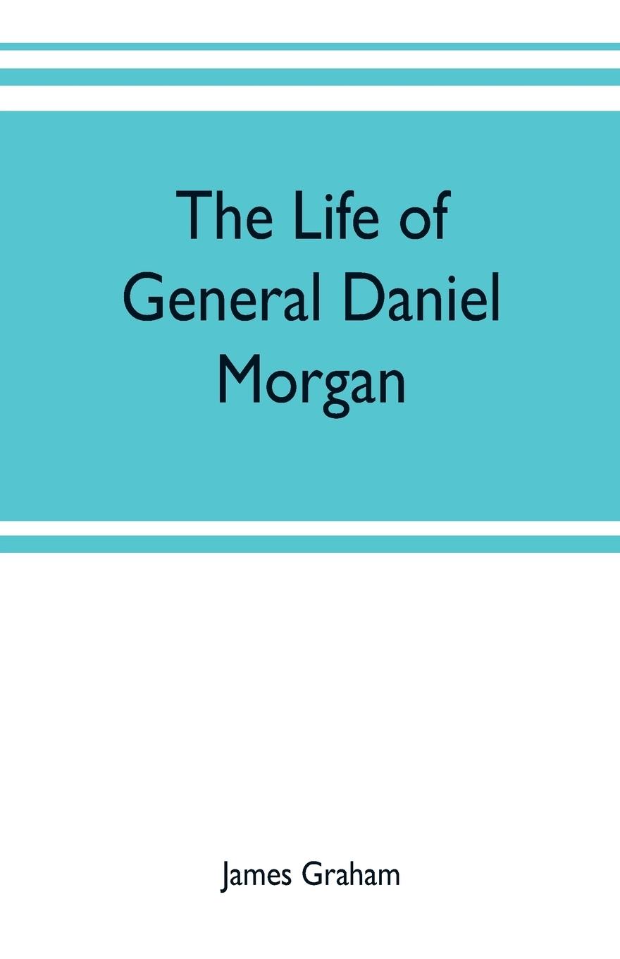 Vorderes Coverbild The life of General Daniel Morgan