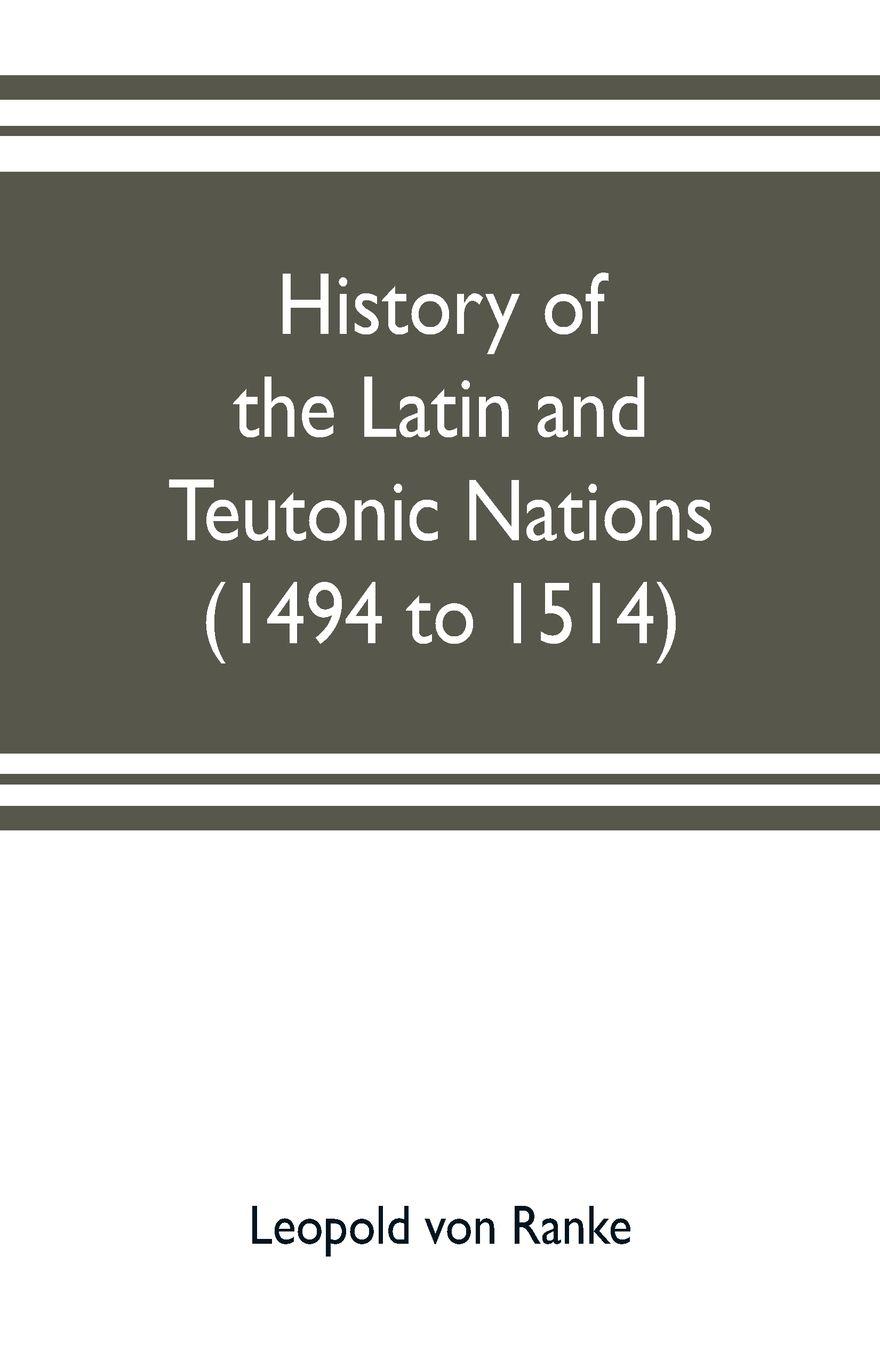 Vorderes Coverbild History of the Latin and Teutonic nations (1494 to 1514)