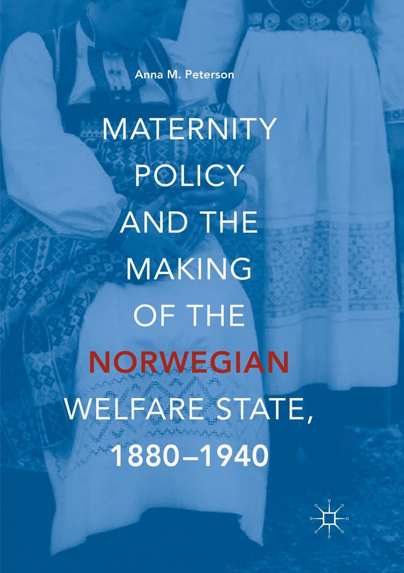 Vorderes Coverbild Maternity Policy and the Making of the Norwegian Welfare State, 1880-1940