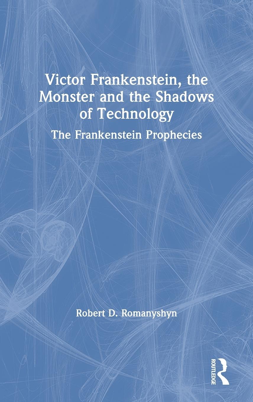 Vorderes Coverbild Victor Frankenstein, the Monster and the Shadows of Technology