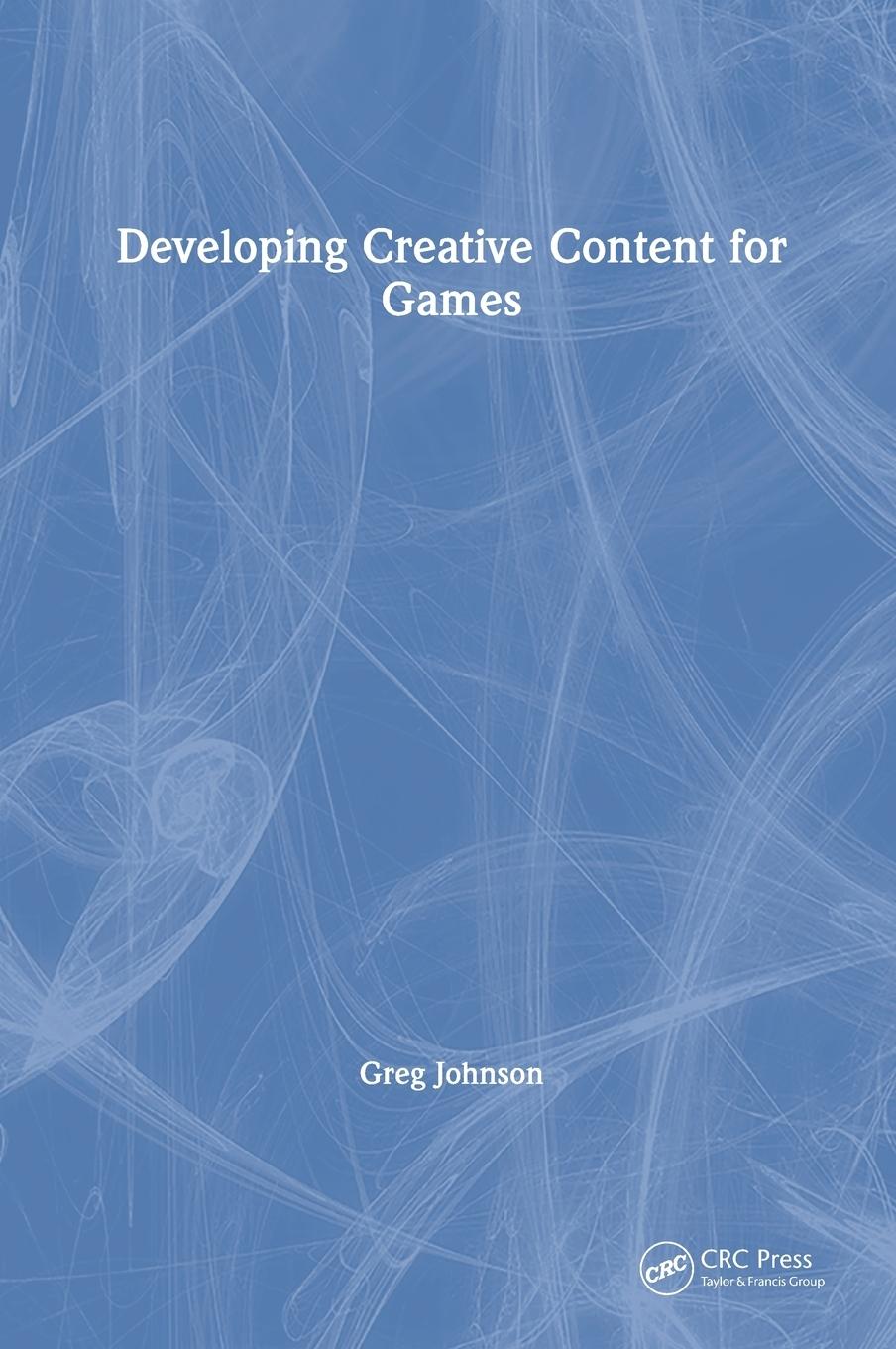 Vorderes Coverbild Developing Creative Content for Games