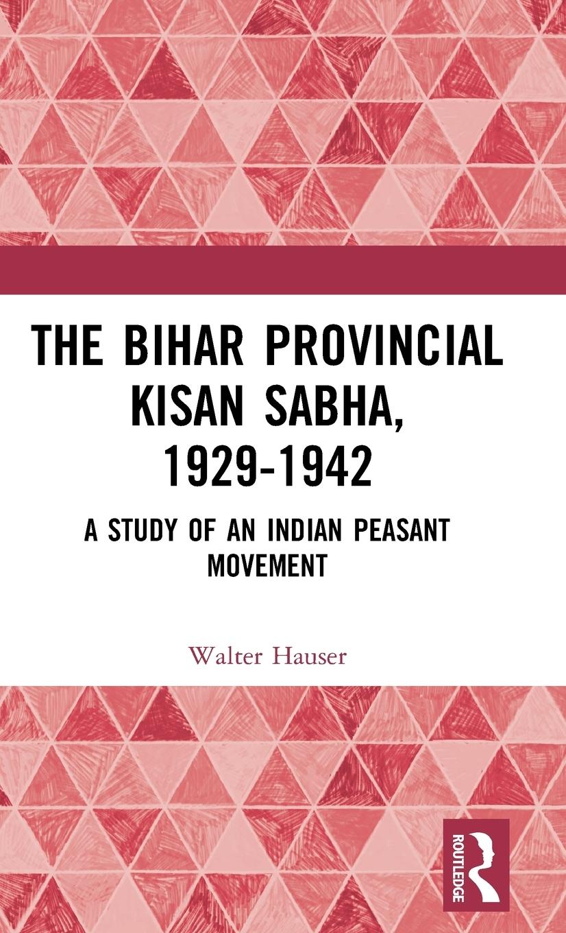 Vorderes Coverbild The Bihar Provincial Kisan Sabha, 1929-1942