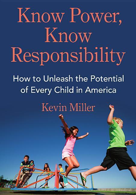 Vorderes Coverbild Know Power, Know Responsibility: How to Unleash the Potential of Every Child in America