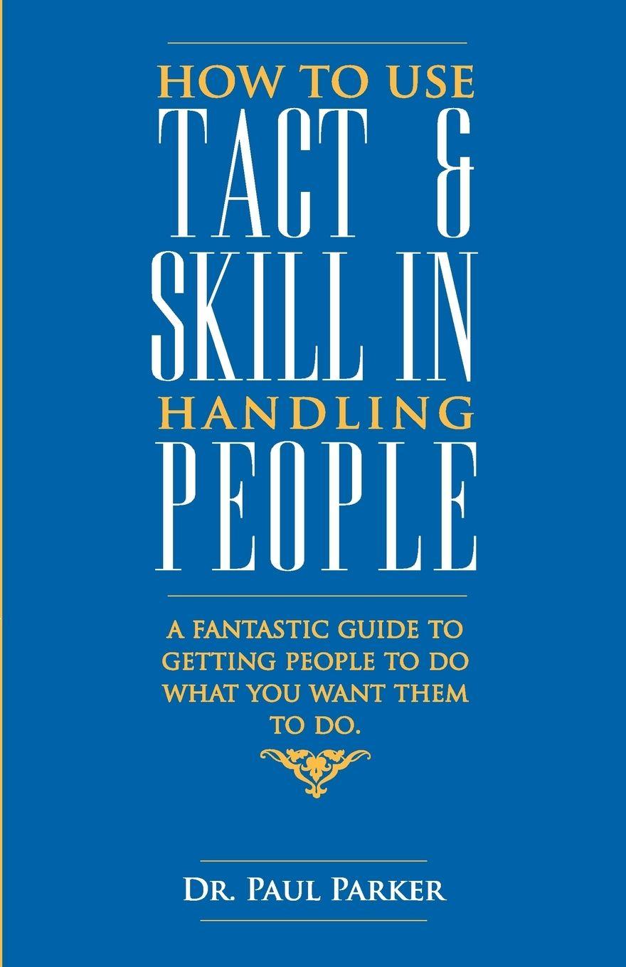 Vorderes Coverbild How To Use Tact And Skill In Handling People
