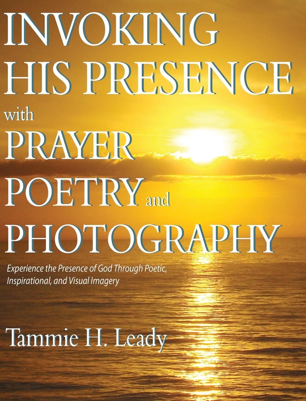 Vorderes Coverbild Invoking His Presence With Prayer, Poetry, and Photography