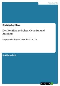 Vorderes Coverbild Der Konflikt zwischen Octavian und Antonius