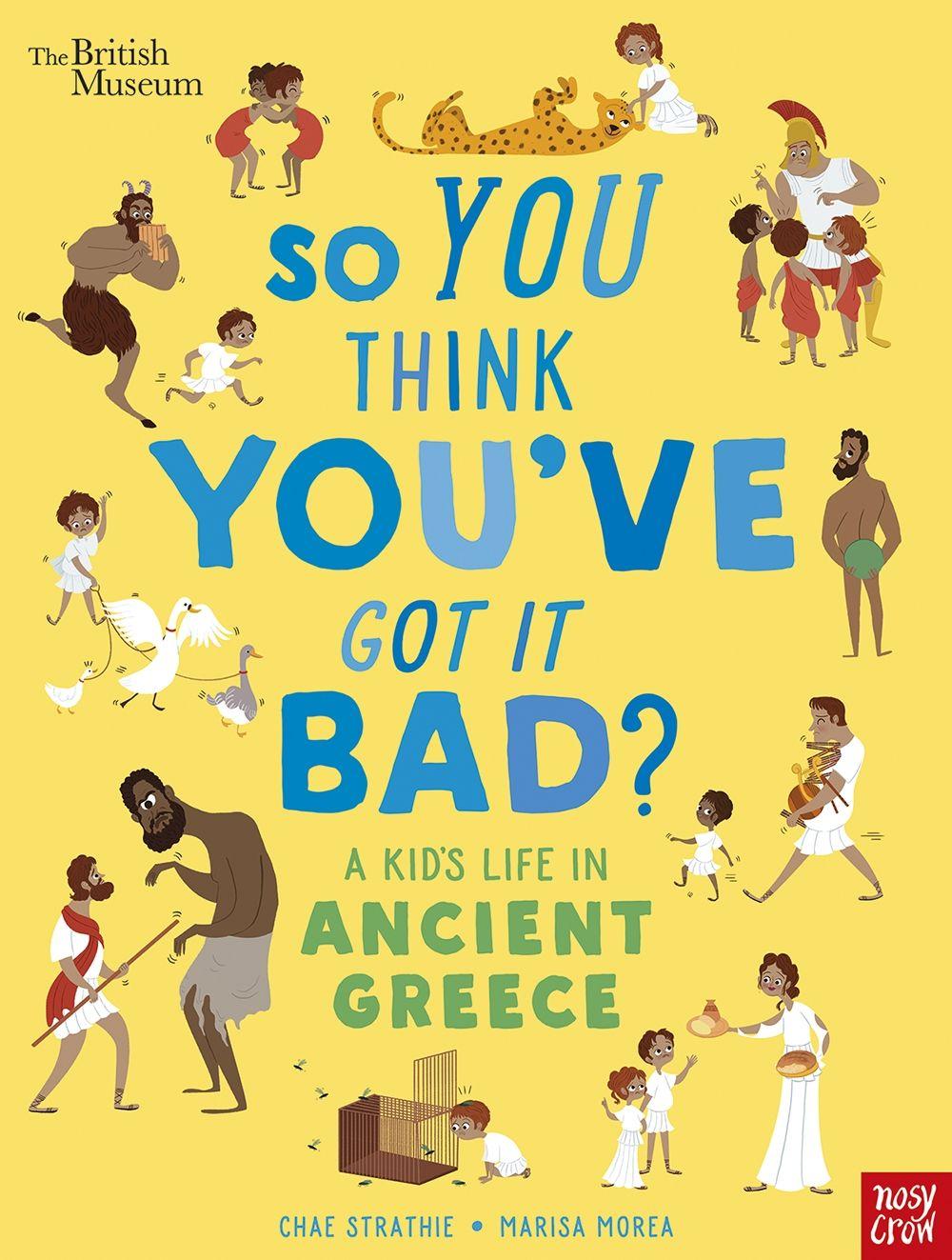 Vorderes Coverbild British Museum: So You Think You've Got It Bad? A Kid's Life in Ancient Greece