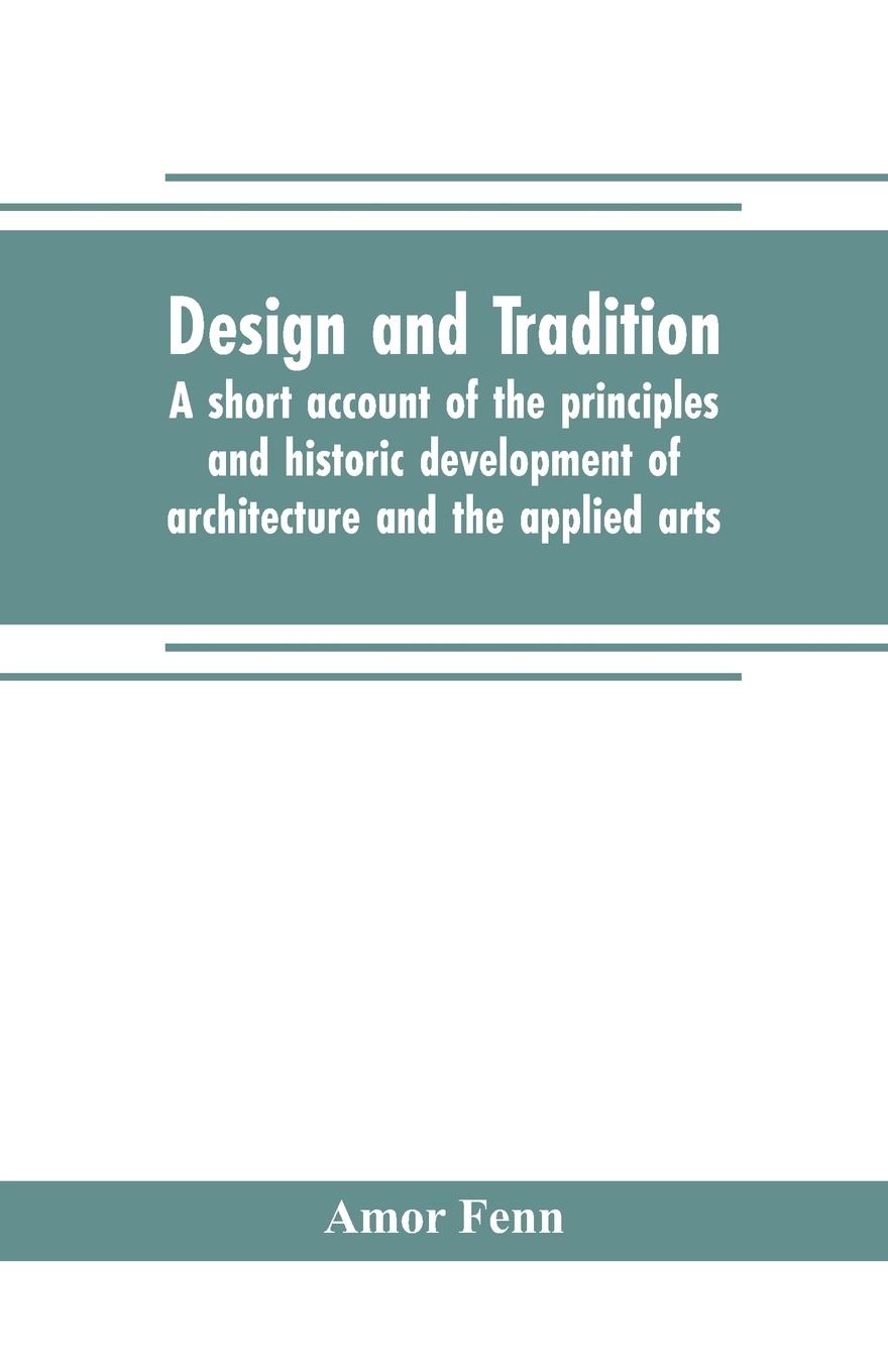 Vorderes Coverbild Design and tradition; a short account of the principles and historic development of architecture and the applied arts