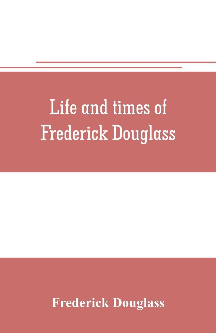 Vorderes Coverbild Life and times of Frederick Douglass