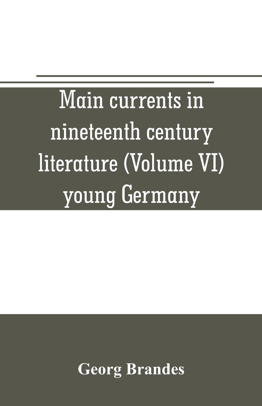 Vorderes Coverbild Main currents in nineteenth century literature (Volume VI) young Germany
