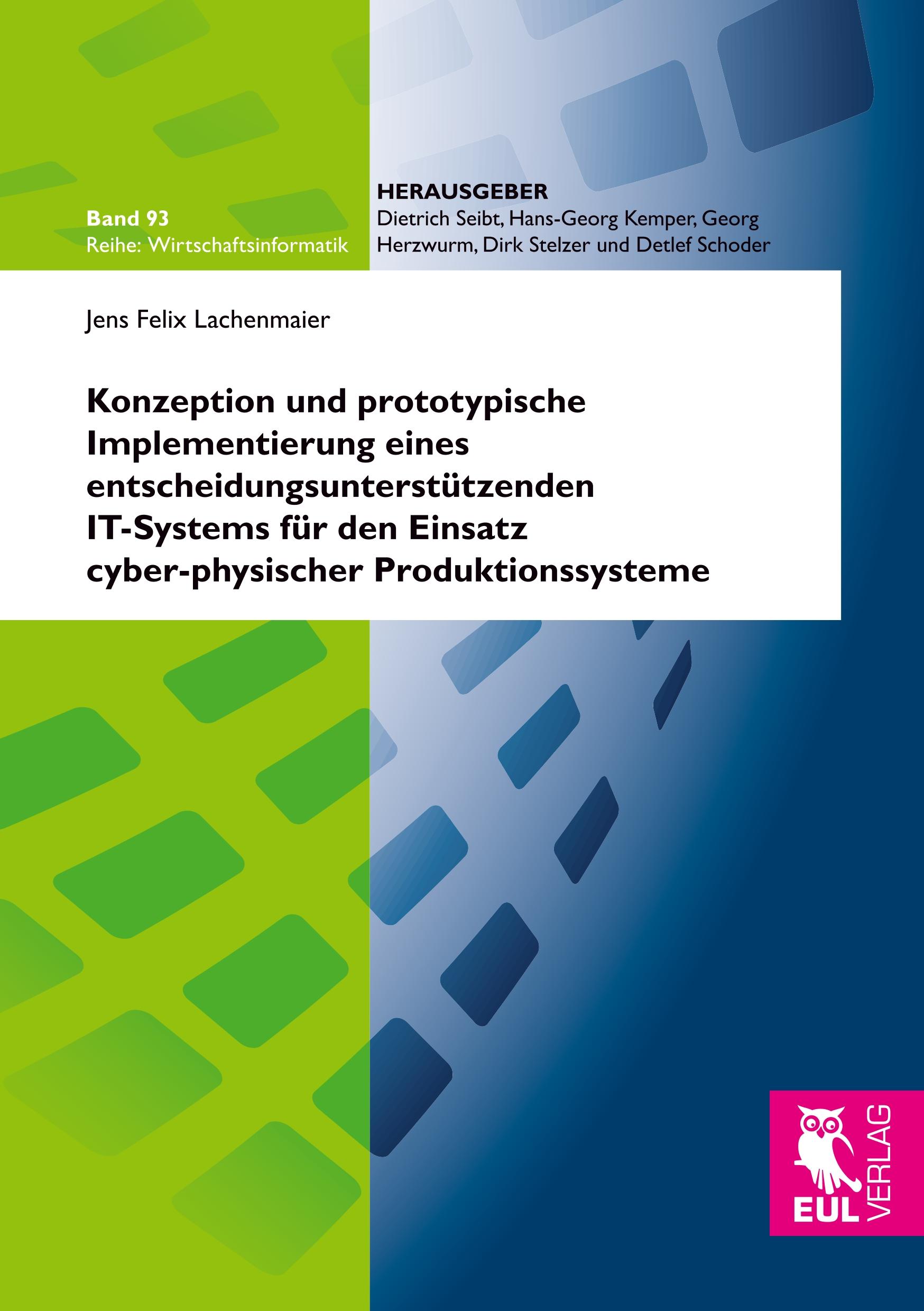 Vorderes Coverbild Konzeption und prototypische Implementierung eines entscheidungsunterstützenden IT-Systems für den Einsatz cyber-physischer Produktionssysteme