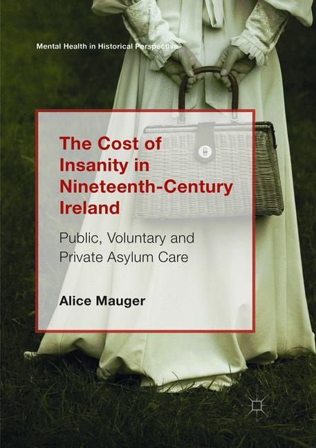 Vorderes Coverbild The Cost of Insanity in Nineteenth-Century Ireland