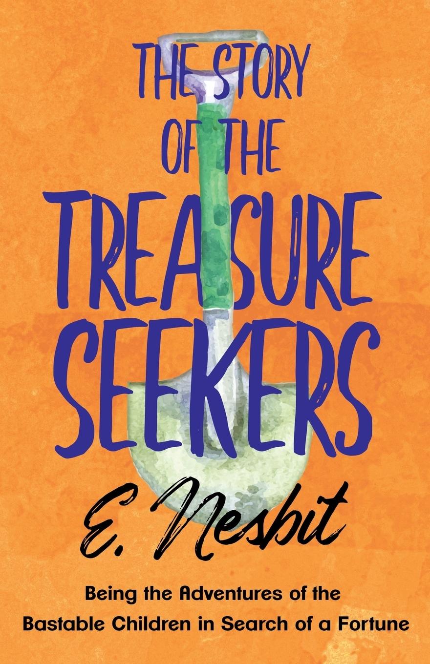 Vorderes Coverbild The Story of the Treasure Seekers;Being the Adventures of the Bastable Children in Search of a Fortune