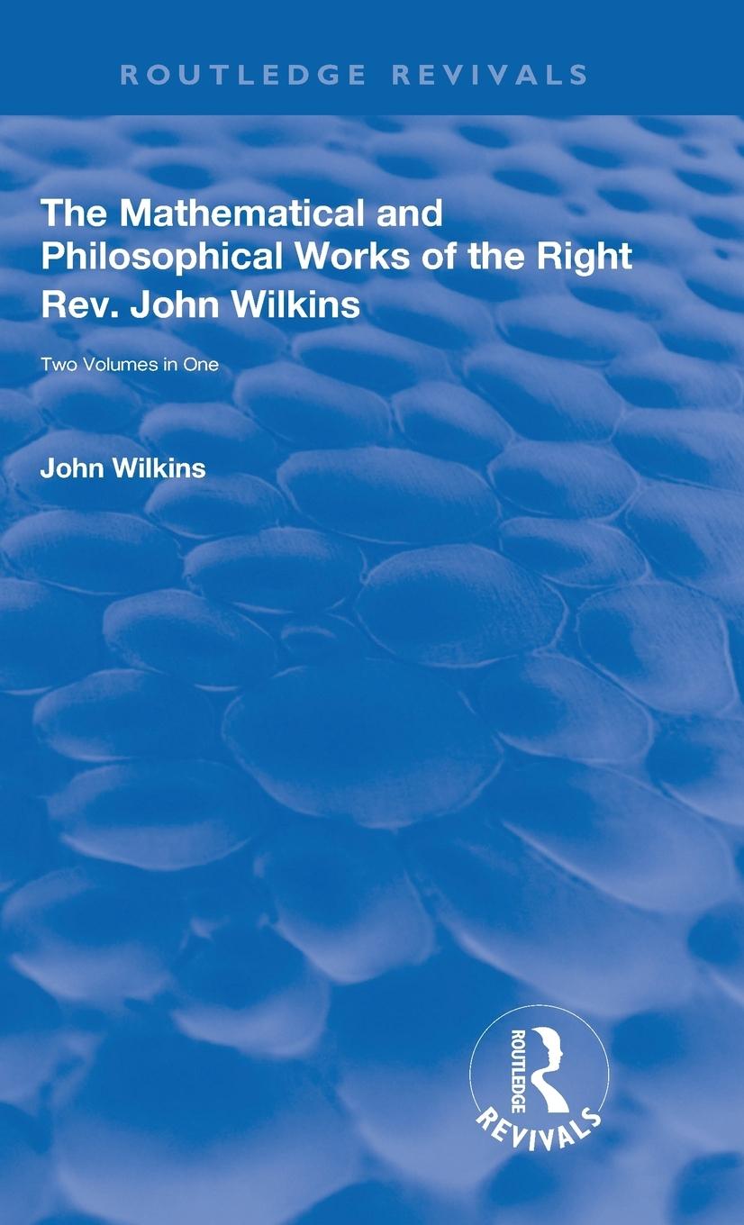 Vorderes Coverbild The Mathematical and Philosophical Works of the Right Rev. John Wilkins