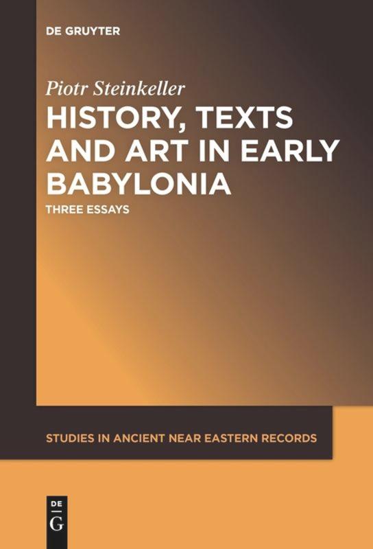 Vorderes Coverbild History, Texts and Art in Early Babylonia
