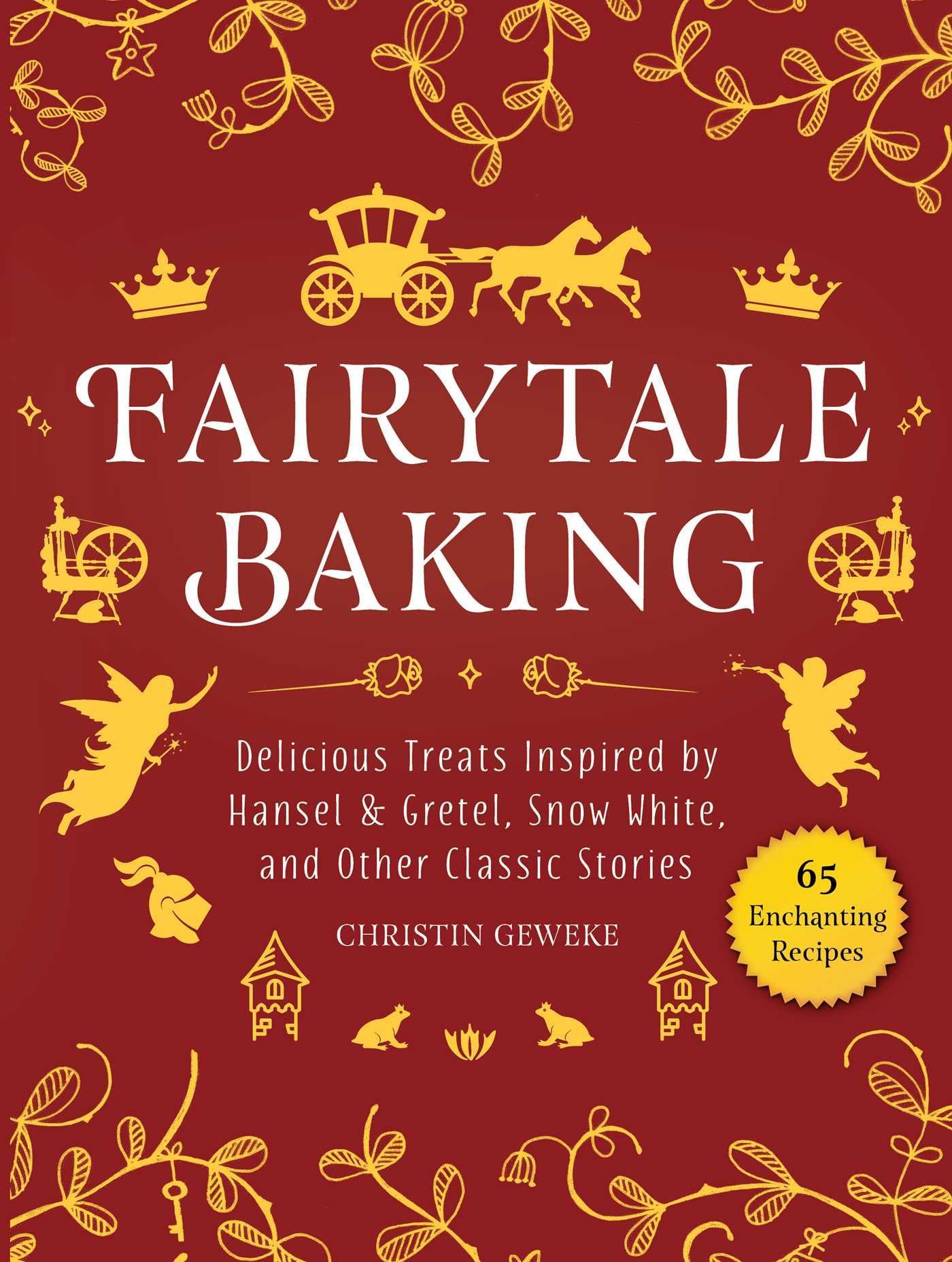 Vorderes Coverbild Fairytale Baking: Delicious Treats Inspired by Hansel & Gretel, Snow White, and Other Classic Stories