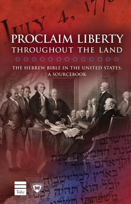 Vorderes Coverbild Proclaim Liberty Throughout the Land: The Hebrew Bible in the United States: A Sourcebook