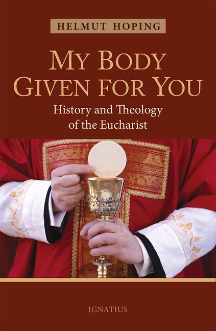 Vorderes Coverbild My Body Given for You: History and Theology of the Eucharist