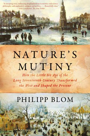 Vorderes Coverbild Nature's Mutiny: How the Little Ice Age of the Long Seventeenth Century Transformed the West and Shaped the Present
