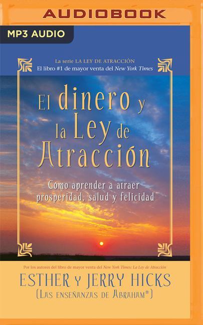 Vorderes Coverbild El Dinero Y La Ley de la Atracción: Aprender a Atraer Riqueza, Salud Y Felicidad