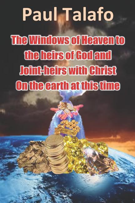 Vorderes Coverbild The Windows of Heaven to the heirs of God and joint-heirs with Christ on the earth at this time
