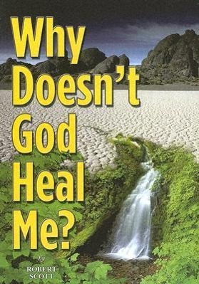 Vorderes Coverbild Why Doesn't God Heal Me?