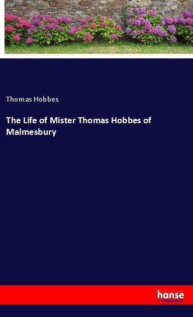 Vorderes Coverbild The Life of Mister Thomas Hobbes of Malmesbury