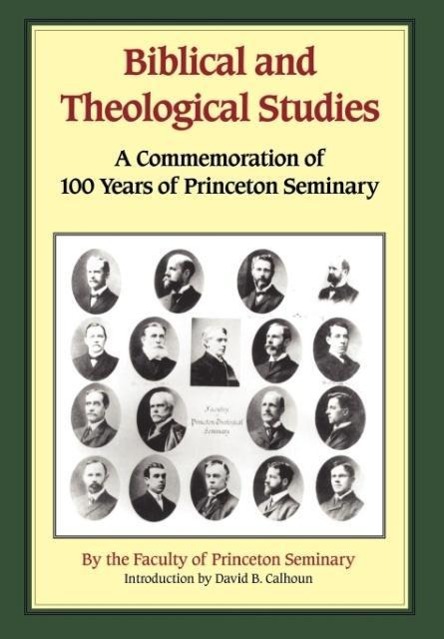 Vorderes Coverbild Biblical and Theological Studies: A Commemoration of 100 Years of Princeton Seminary
