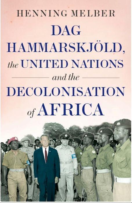 Vorderes Coverbild DAG Hammarskjöld, the United Nations and the Decolonisation of Africa