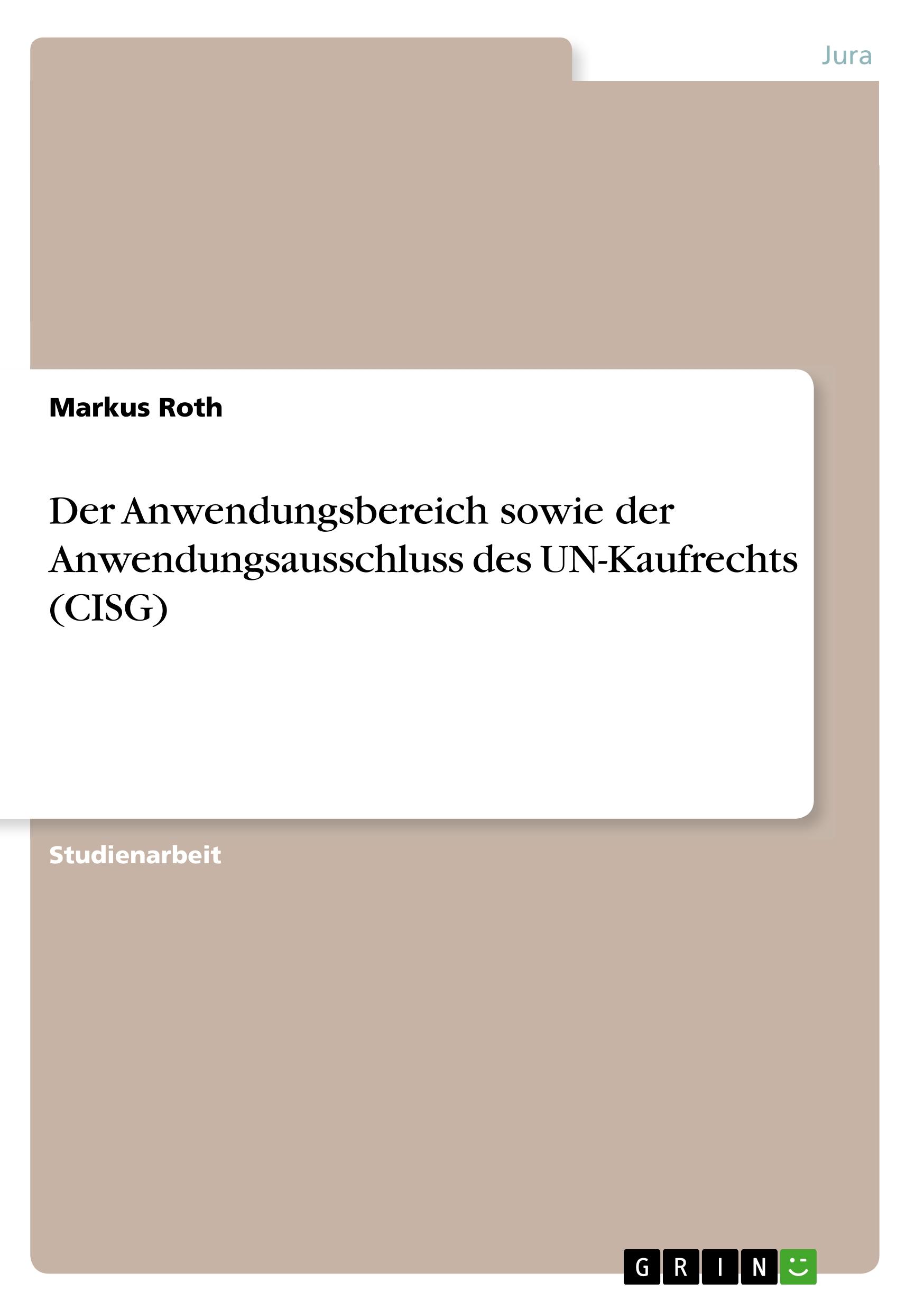 Vorderes Coverbild Der Anwendungsbereich sowie der Anwendungsausschluss des  UN-Kaufrechts (CISG)