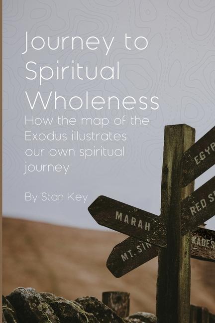 Vorderes Coverbild Journey to Spiritual Wholeness: How the map of the Exodus illustrates our own spiritual journey