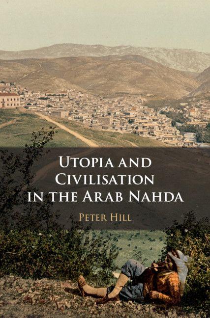 Vorderes Coverbild Utopia and Civilisation in the Arab Nahda