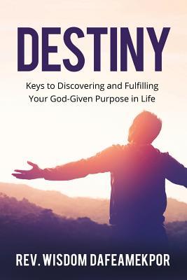 Vorderes Coverbild Destiny: Keys to Discovering and Fulfilling Your God-Given Purpose in Life