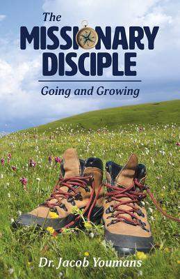 Vorderes Coverbild The Missionary Disciple: Going and Growing