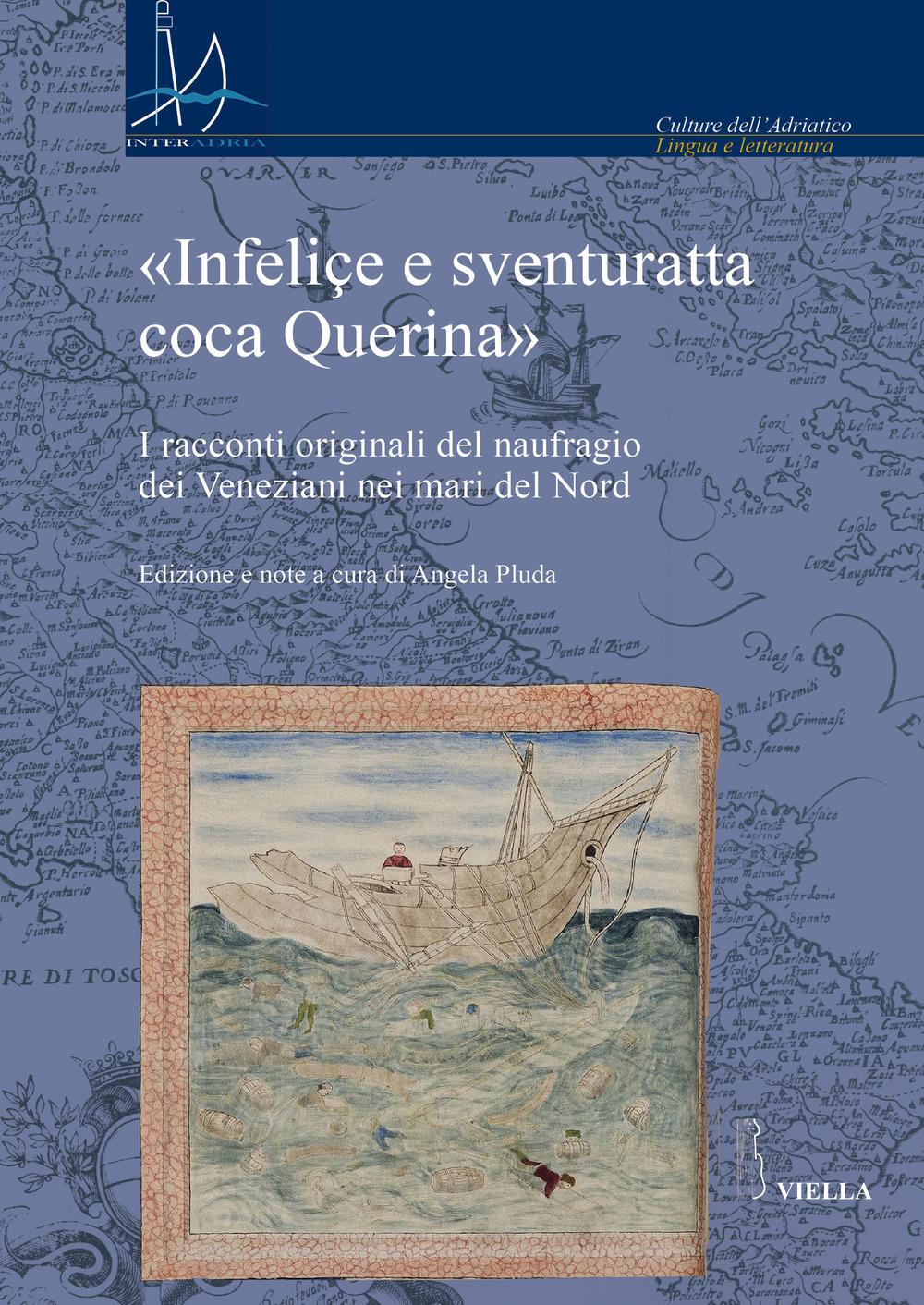 Vorderes Coverbild 'Infeliçe e sventuratta coca Querina'. I racconti originali del naufragio dei Veneziani nei mari del Nord