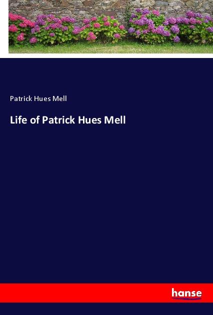 Vorderes Coverbild Life of Patrick Hues Mell