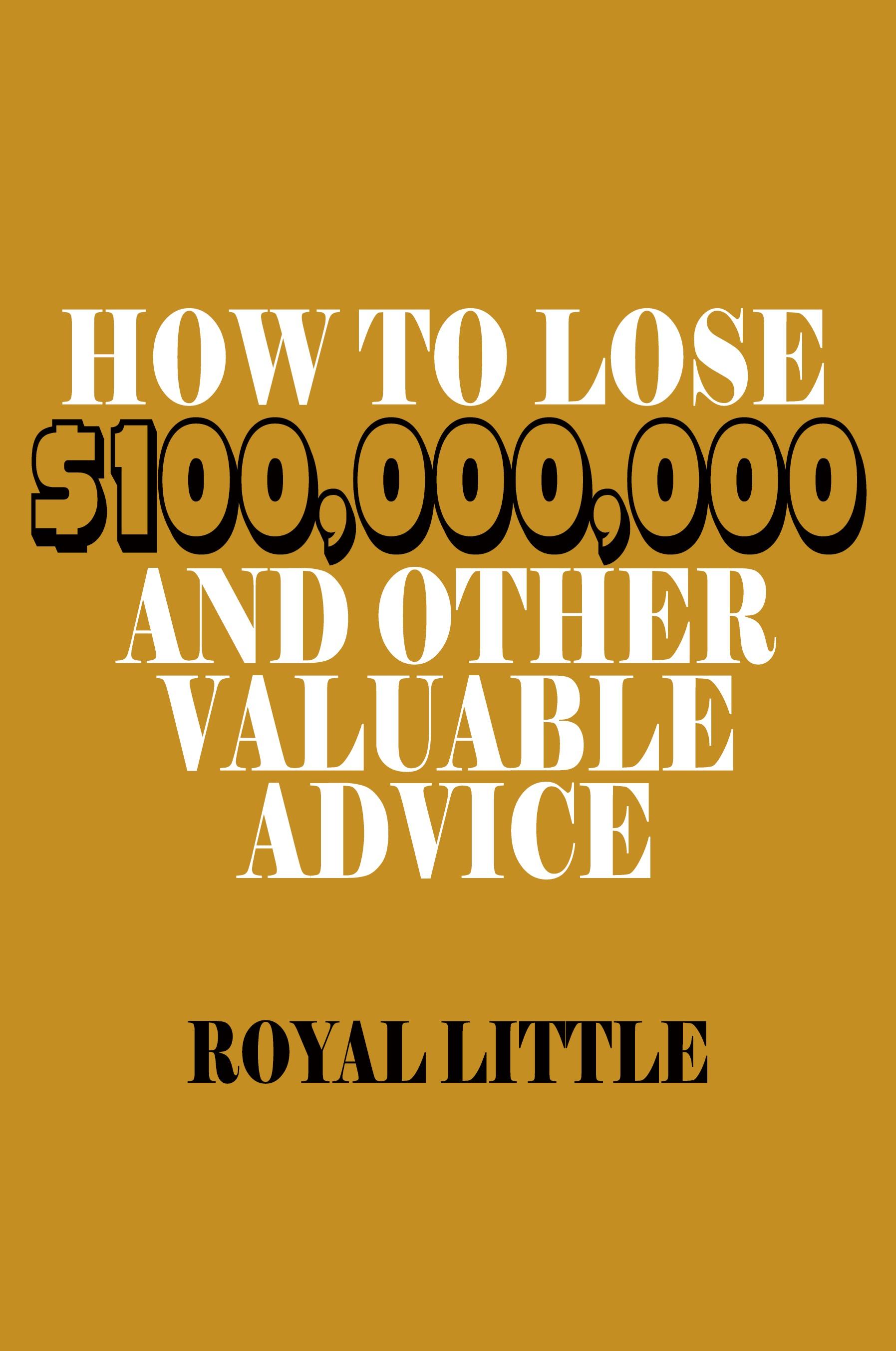 Vorderes Coverbild How to Lose $100,000,000 and Other Valuable Advice