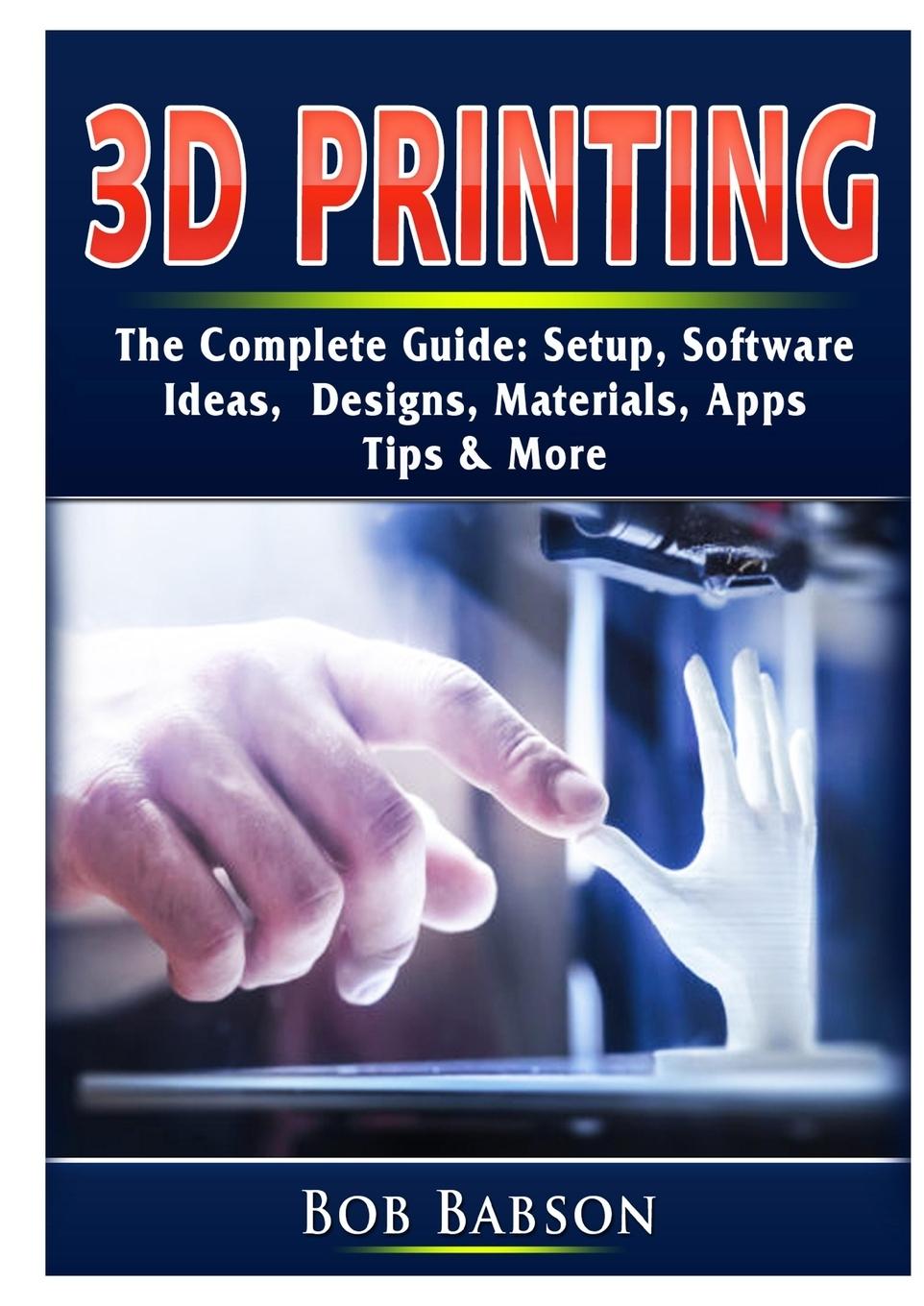 Vorderes Coverbild 3D Printing The Complete Guide