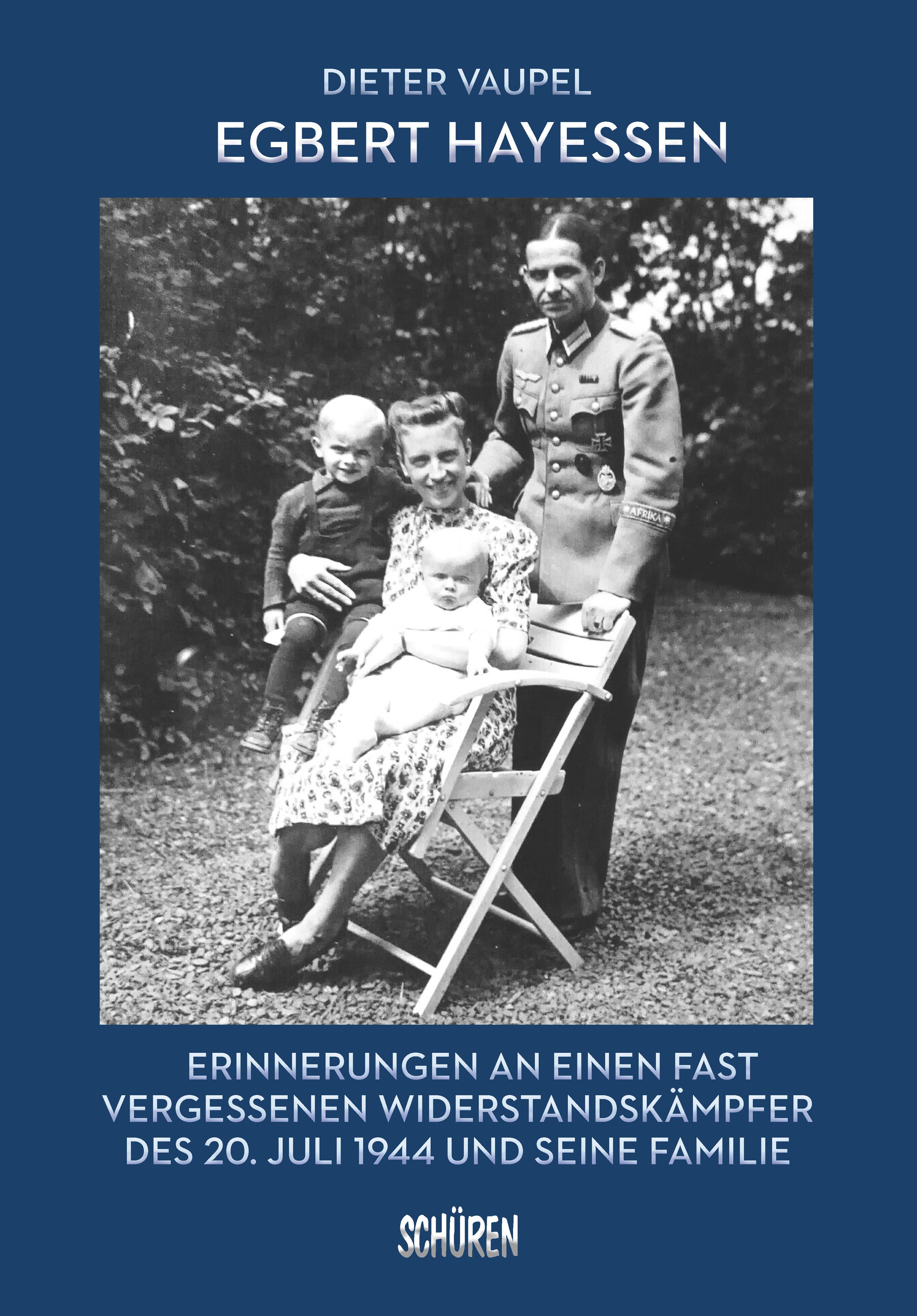 Vorderes Coverbild Egbert Hayessen: Erinnerungen an einen fast vergessenen Widerstandskämpfer des 20. Juli 1944 und seine Familie
