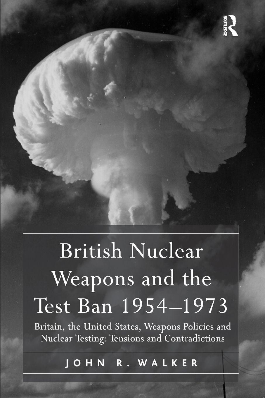 Vorderes Coverbild British Nuclear Weapons and the Test Ban 1954-1973