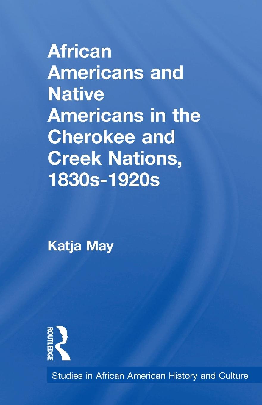 Vorderes Coverbild African Americans and Native Americans in the Cherokee and Creek Nations, 1830s-1920s