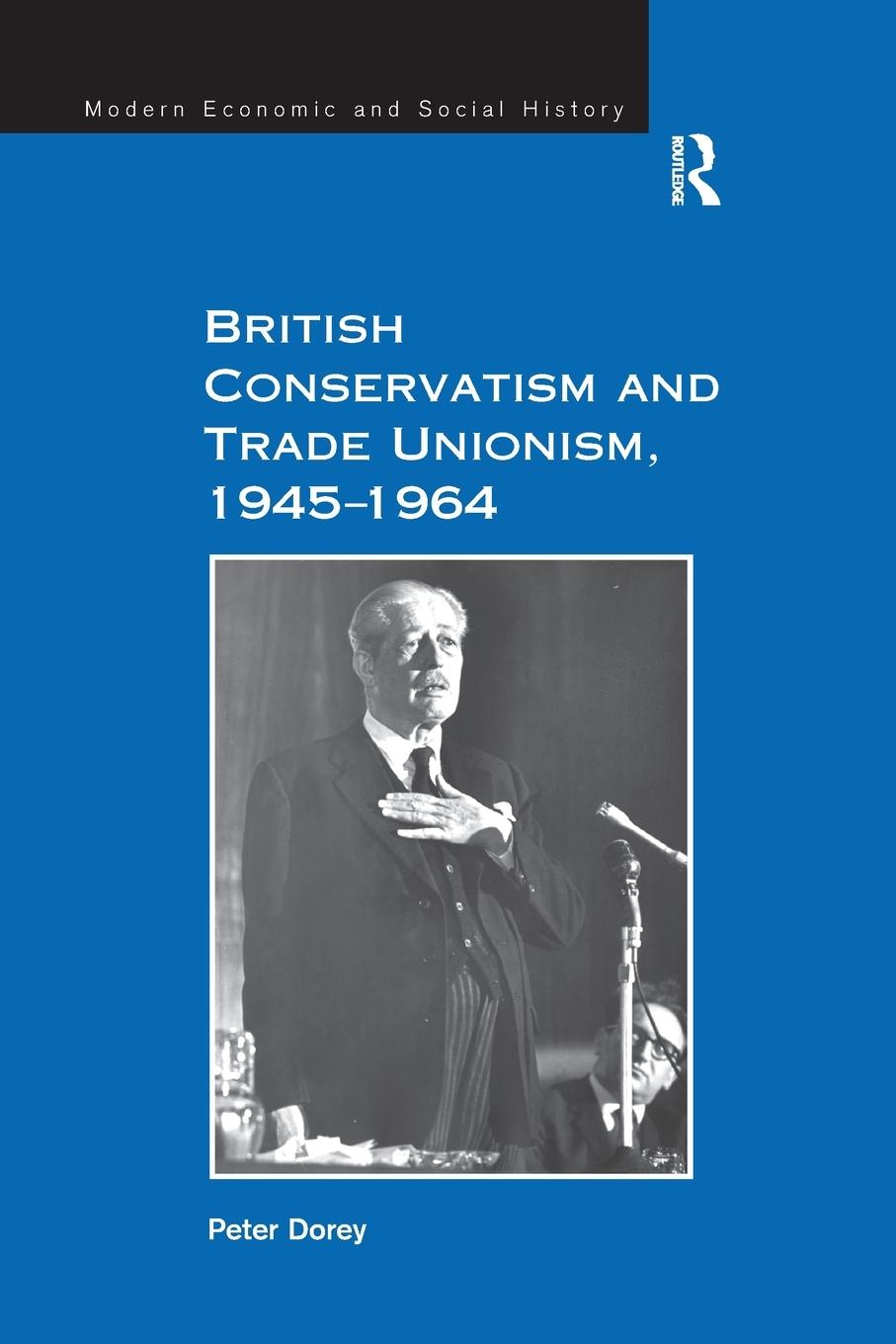 Vorderes Coverbild British Conservatism and Trade Unionism, 1945-1964